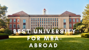 Eligibility,Application,Best Colleges For MBA Abroad|2020-21