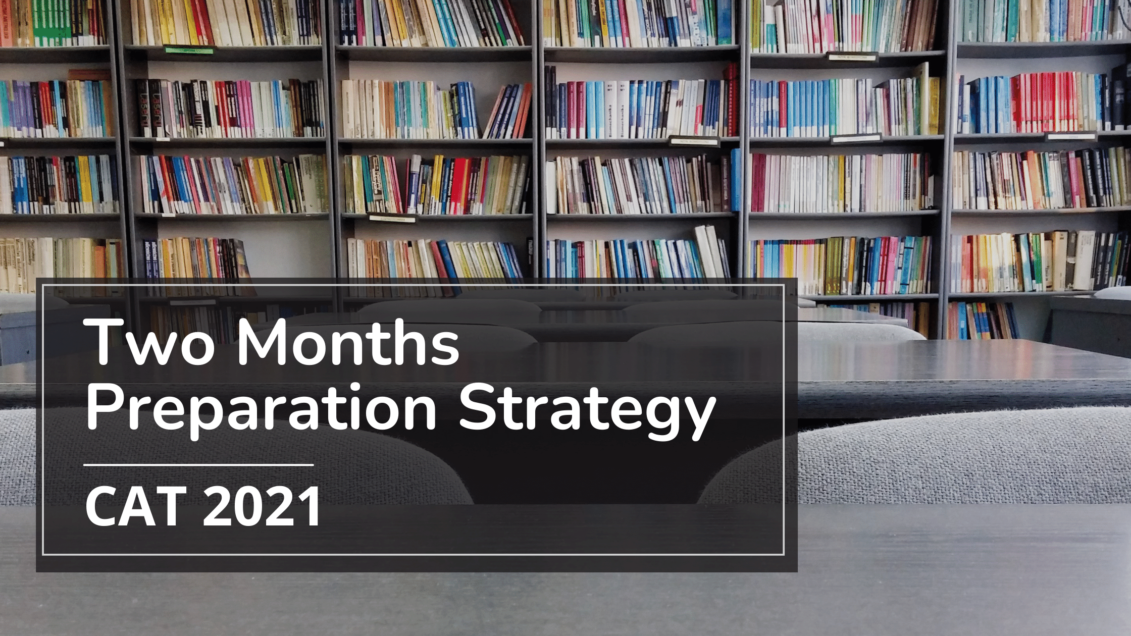 Two Months Effective Preparation Strategy for CAT 2022