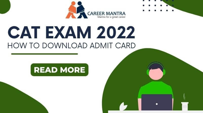 CAT 2022 EXAM ADMIT CARD DETAILS