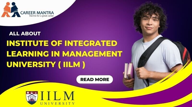 IILM: Courses, Fees, Admission, Placement 2023