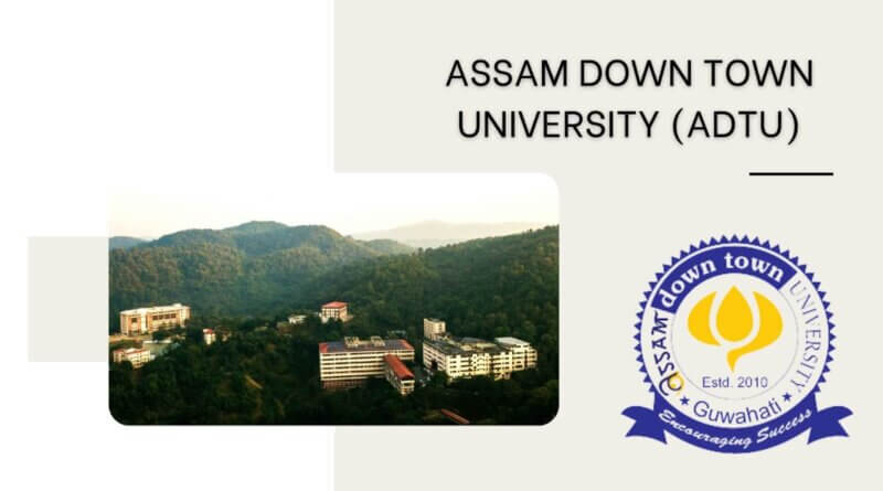 Assam Down Town University (ADTU)