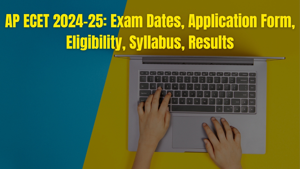 AP ECET 2024-25 Exam Dates, Application Form, Eligibility, Syllabus, Results