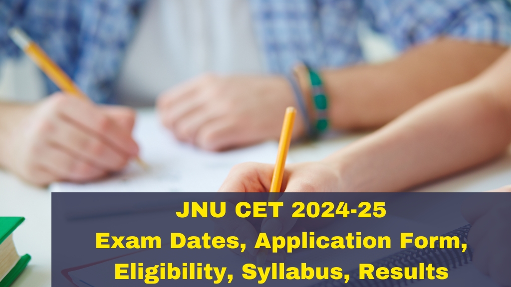 JNU CET 2024-25Exam Dates, Application Form, Eligibility, Syllabus, Results