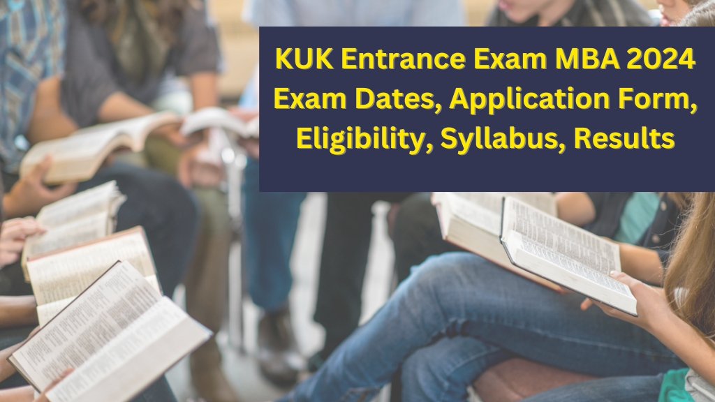 KUK Entrance Exam MBA 2024 Exam Dates, Application Form, Eligibility, Syllabus, Results