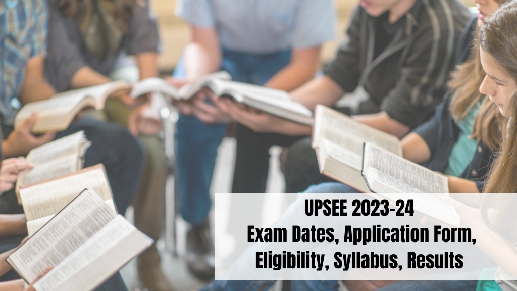UPSEE 2023-24 Exam Dates, Application Form, Eligibility, Syllabus, Results