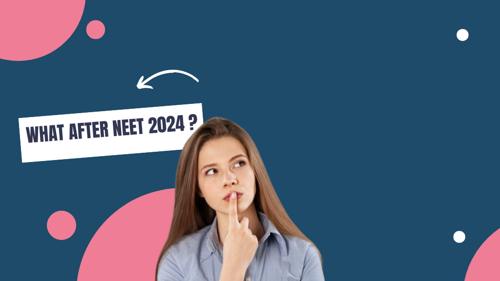 WHAT AFTER NEET 2024